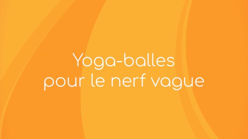 3. Yoga Balles™️ - Pour le nerf vague avec Mireille Martel